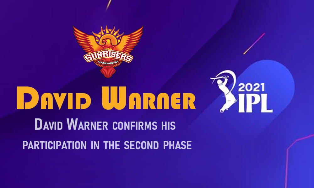 Warner Confirms He Participation in 2nd Leg of IPL 2021