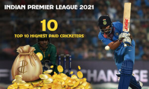 Indian Premier League 2021 Top 10 Highest-Paid Cricketers