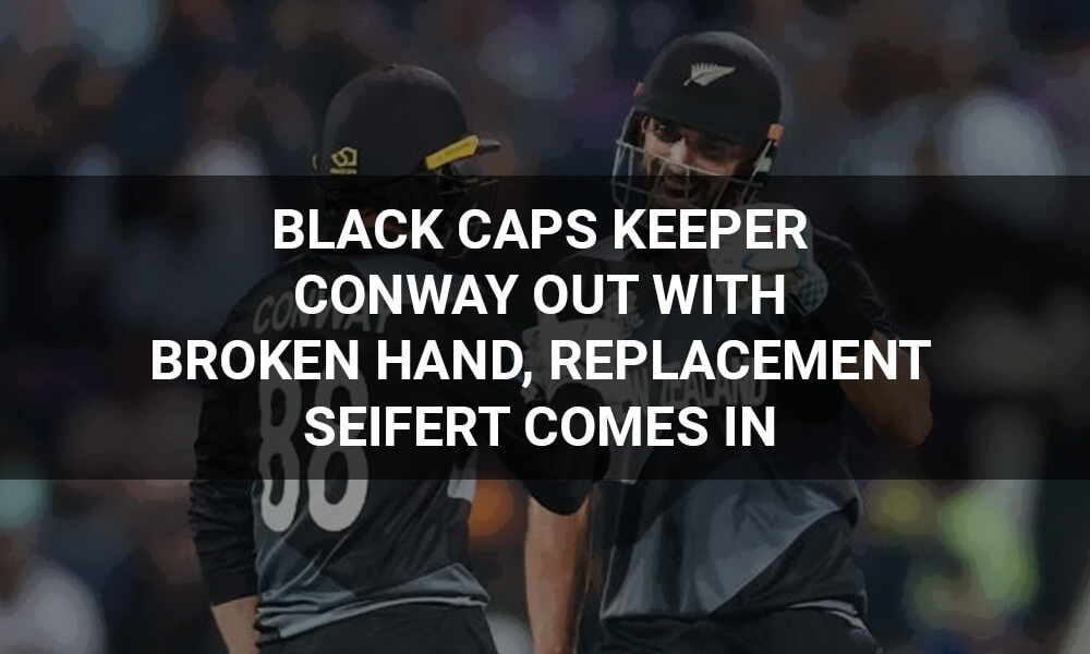 Black Caps Keeper Conway out with Broken Hand, Replacement Seifert Comes in