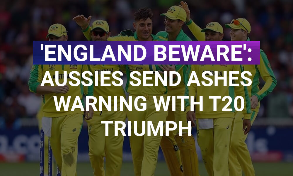 'England Beware': Aussies Send Ashes Warning with T20 Triumph