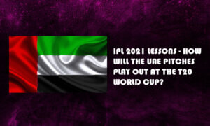 IPL 2021 Lessons - How Will the UAE Pitches Play out at the T20 World Cup?