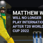 Matthew Wade Will No Longer Play Internationally After T20 World Cup 2022