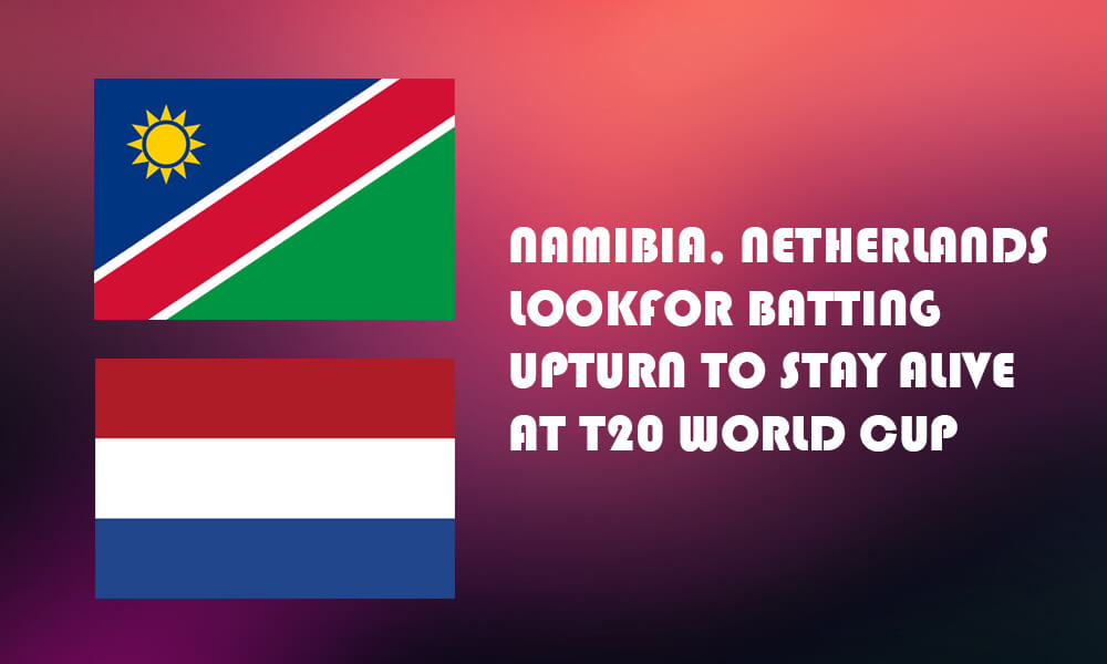 Namibia, Netherlands Look for Batting Upturn to Stay Alive at T20 World Cup