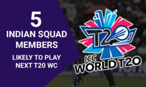 T20 World Cup: 5 Indian Squad Members Likely to play Next T20 WC