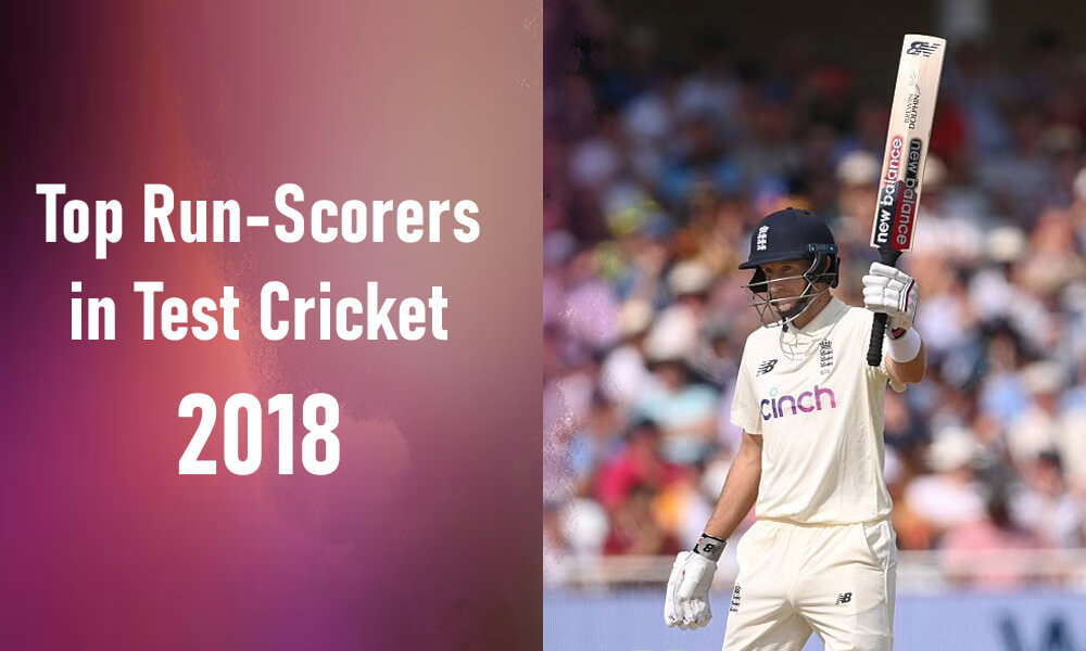 Top Run-Scorers in Test Cricket 2018