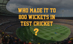 Who Made It to 800 Wickets in Test Cricket?