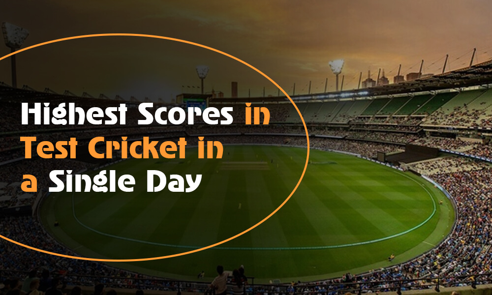 Highest Scores in Test Cricket in a Single Day